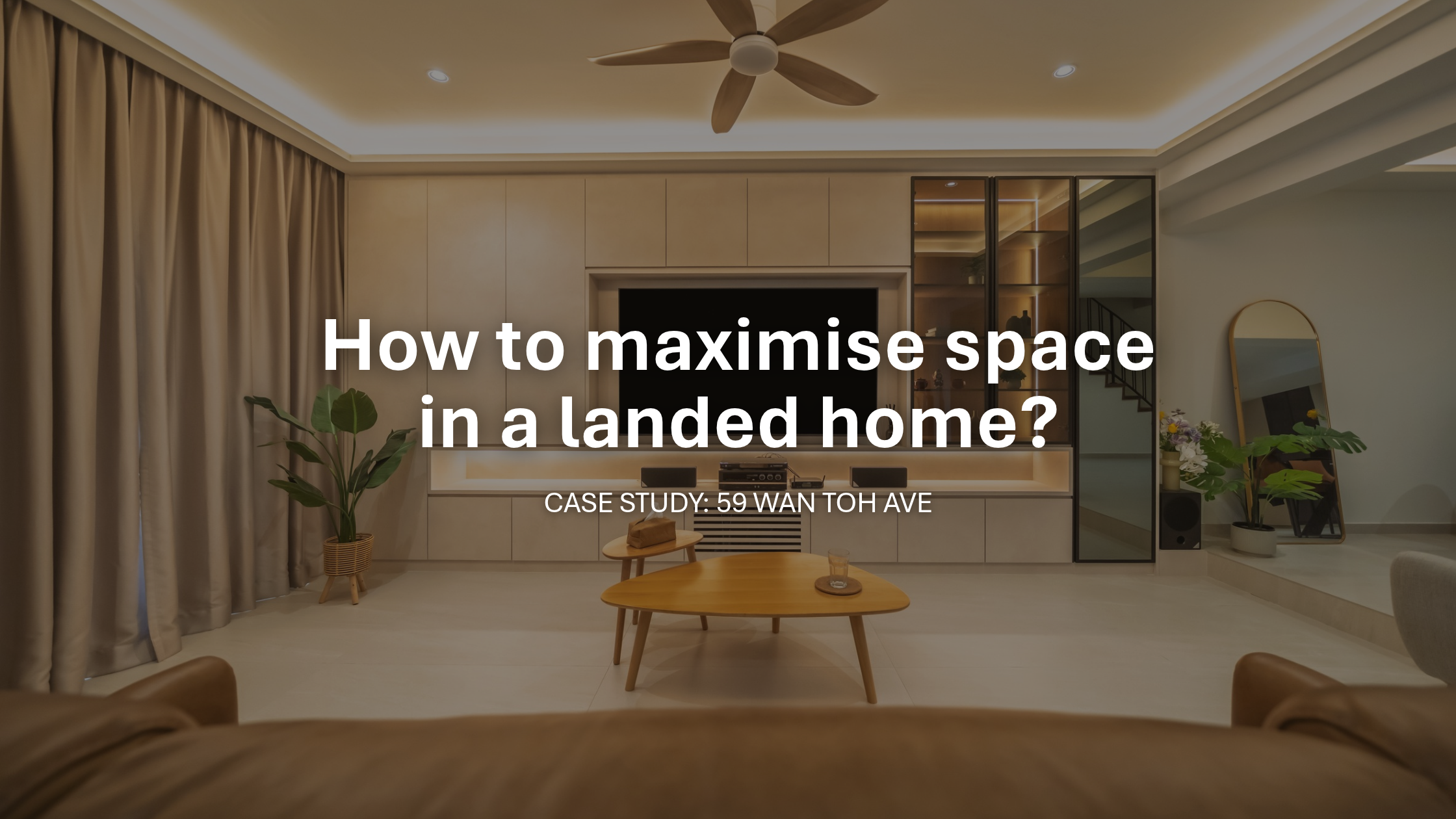 How to Maximise Space in a Landed Home in Singapore